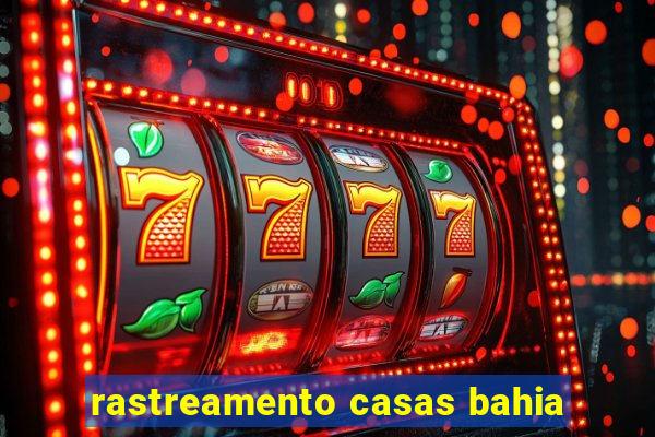 rastreamento casas bahia